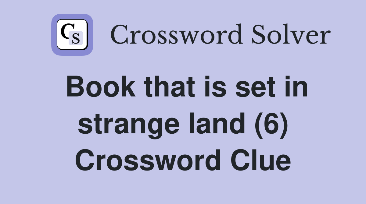 Book that is set in strange land (6) Crossword Clue