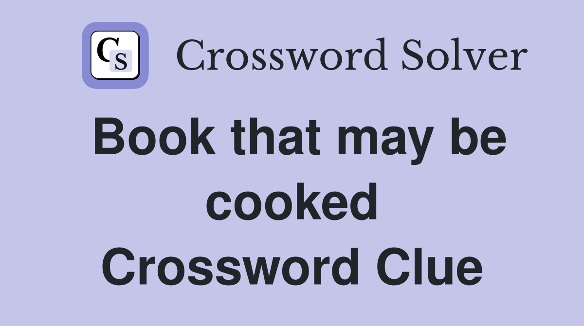 Book that may be cooked Crossword Clue