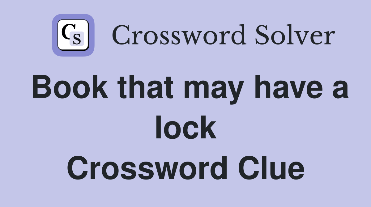 Book that may have a lock Crossword Clue