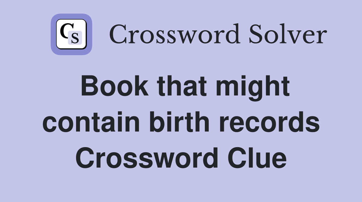 Book that might contain birth records Crossword Clue