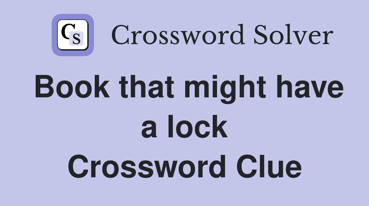 Book that might have a lock Crossword Clue