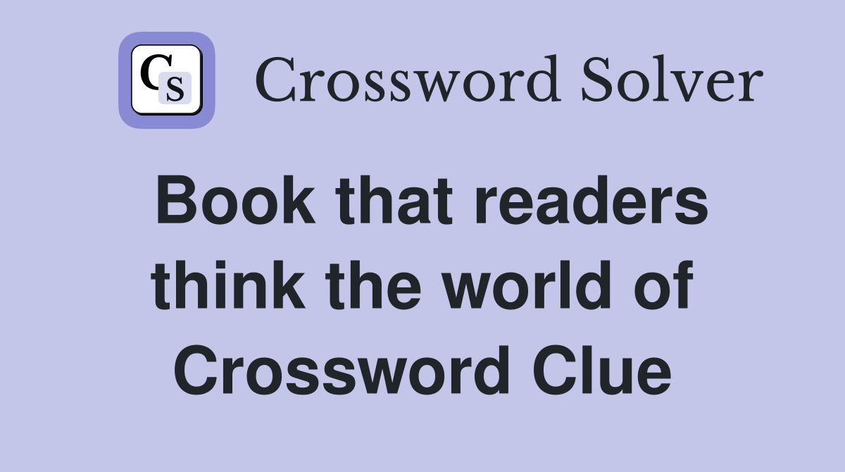 Book that readers think the world of Crossword Clue