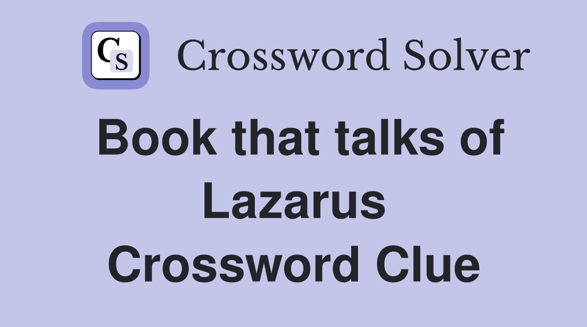 Book that talks of Lazarus Crossword Clue