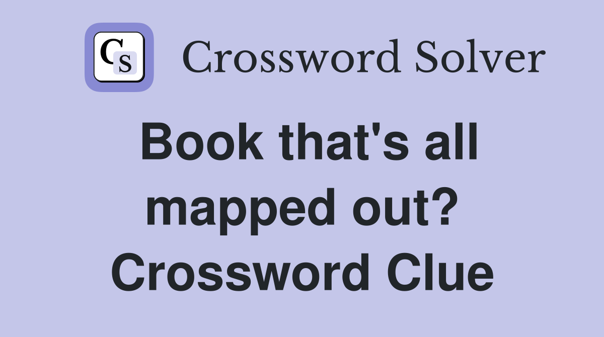 Book that's all mapped out? Crossword Clue