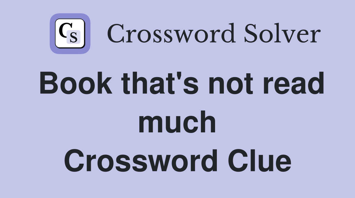 Book that's not read much Crossword Clue