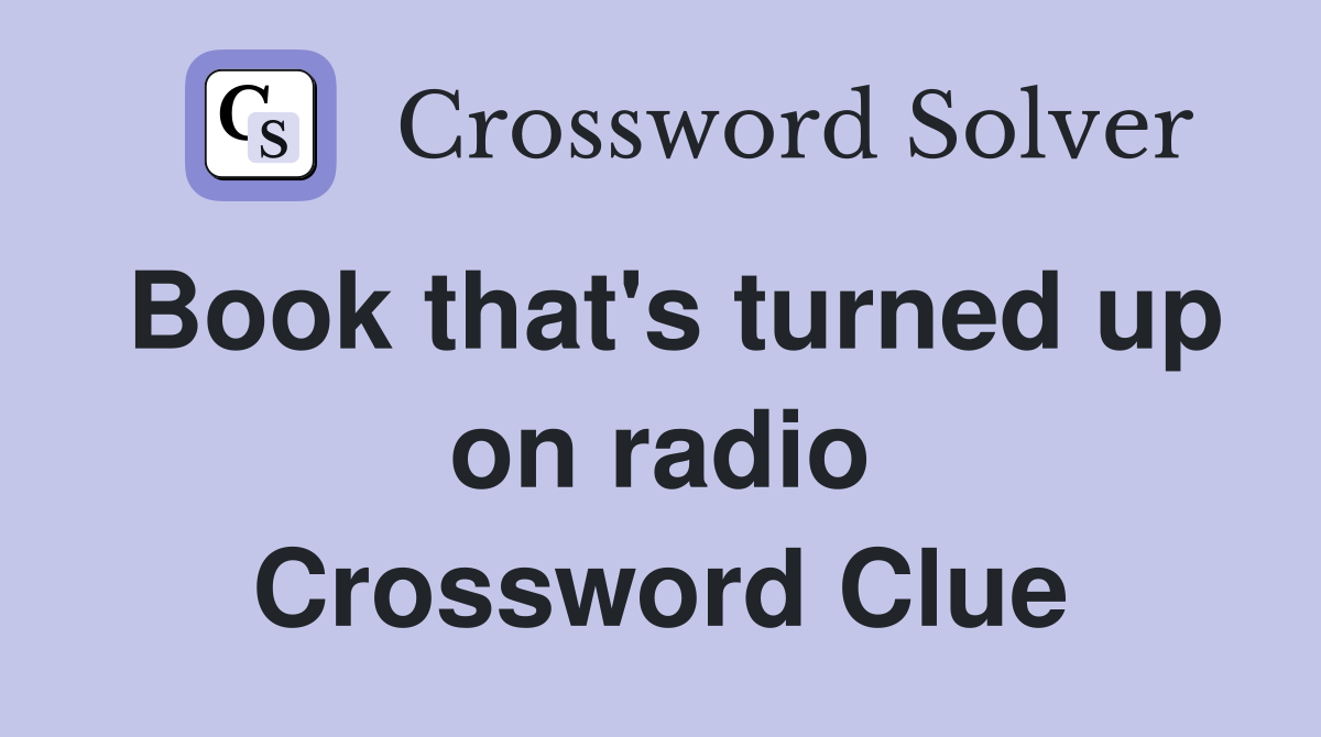 Book that's turned up on radio Crossword Clue