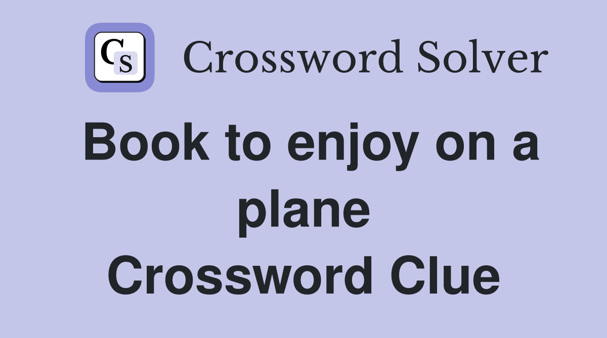 Book to enjoy on a plane Crossword Clue