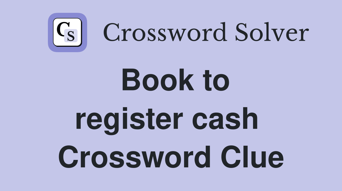 Book to register cash  Crossword Clue