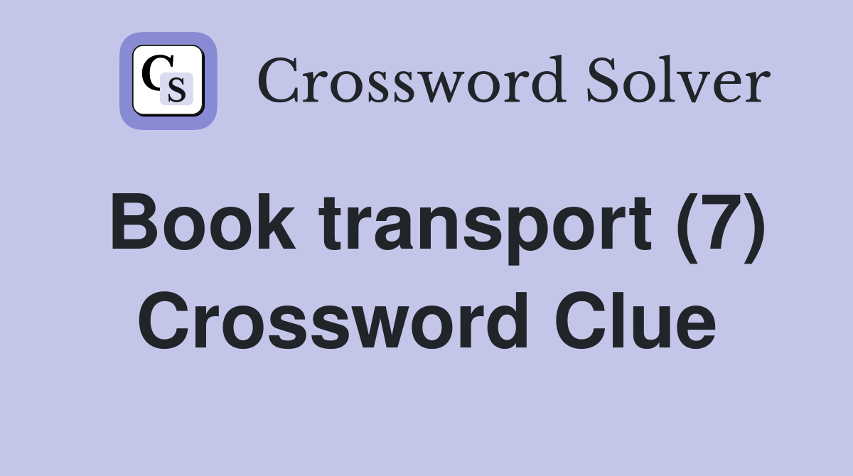 Book transport (7) Crossword Clue