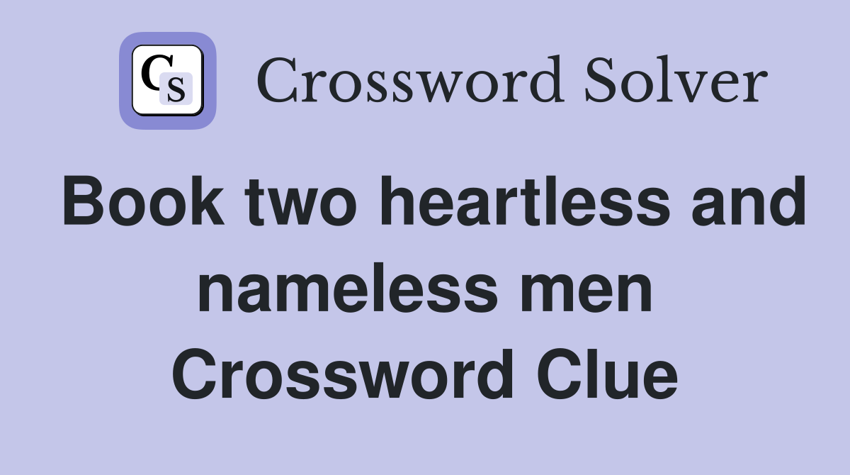 Book two heartless and nameless men Crossword Clue