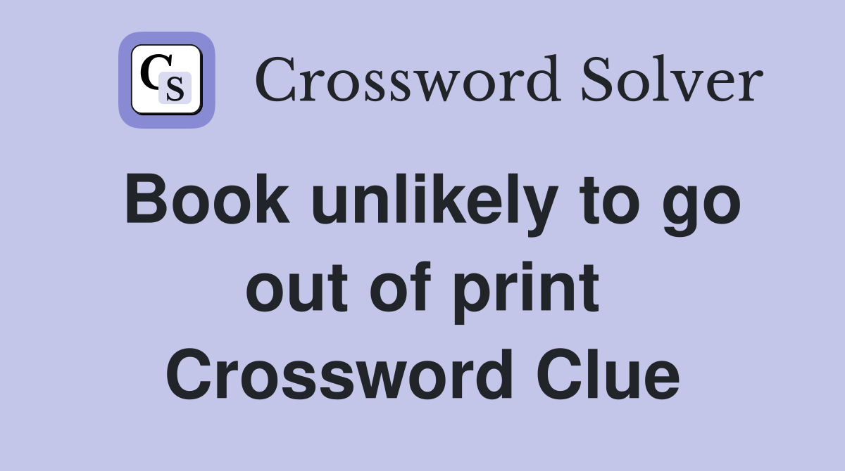 Book unlikely to go out of print Crossword Clue