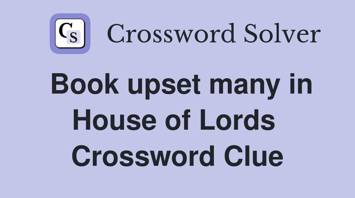 Book upset many in House of Lords  Crossword Clue
