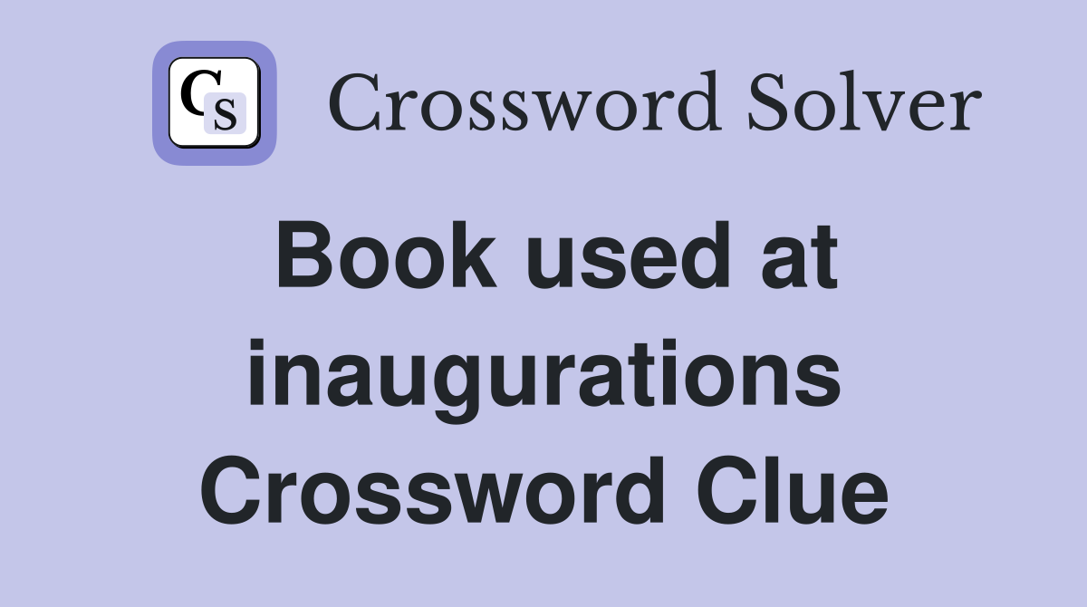 Book used at inaugurations Crossword Clue