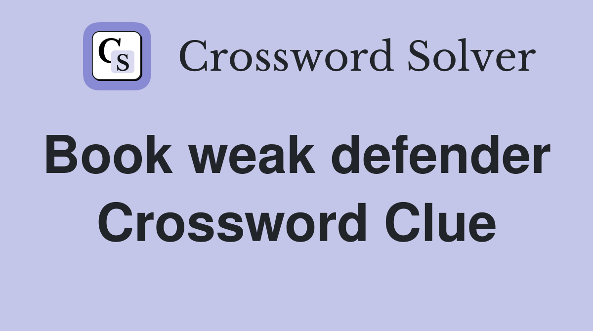 Book weak defender  Crossword Clue