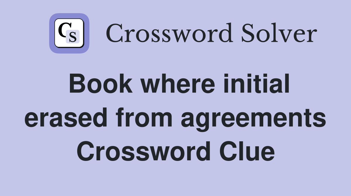 Book where initial erased from agreements Crossword Clue
