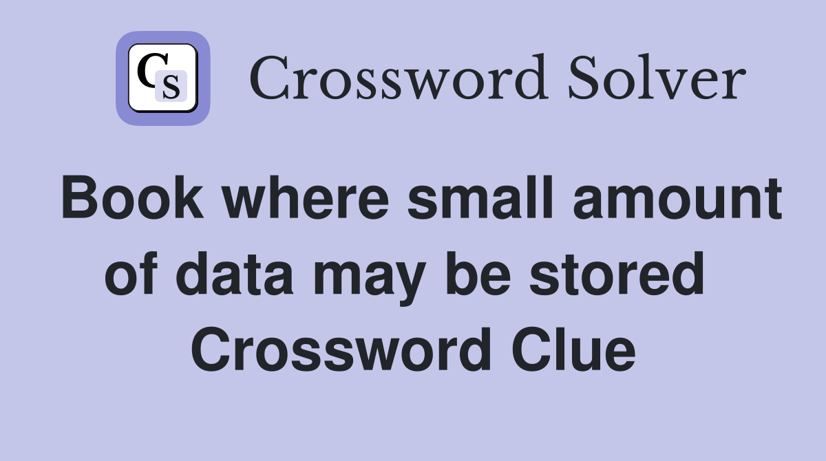 Book where small amount of data may be stored  Crossword Clue