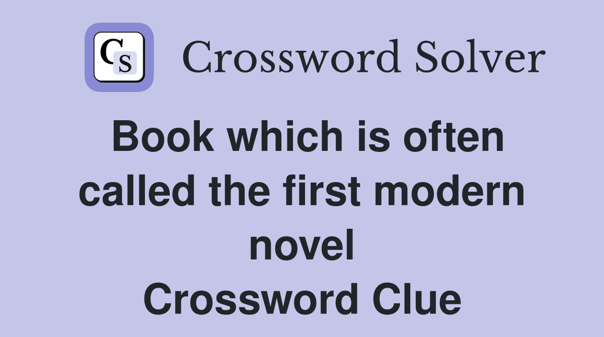 Book which is often called the first modern novel Crossword Clue