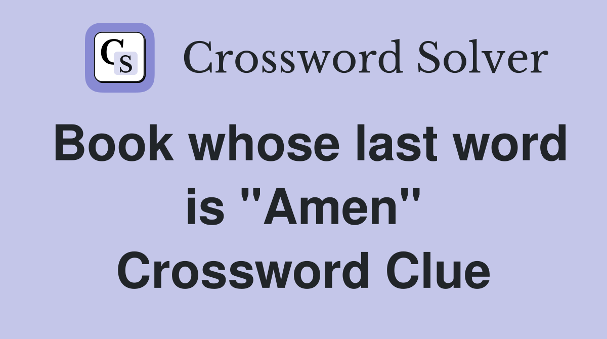 Book whose last word is "Amen" Crossword Clue