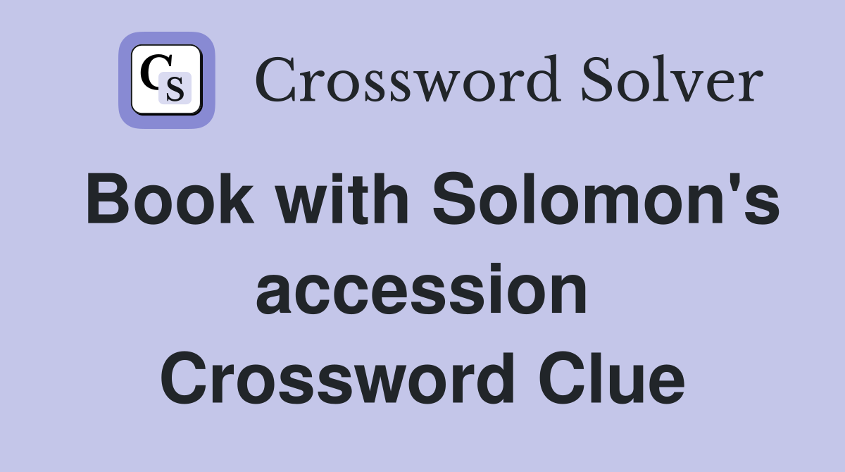 Book with Solomon's accession Crossword Clue