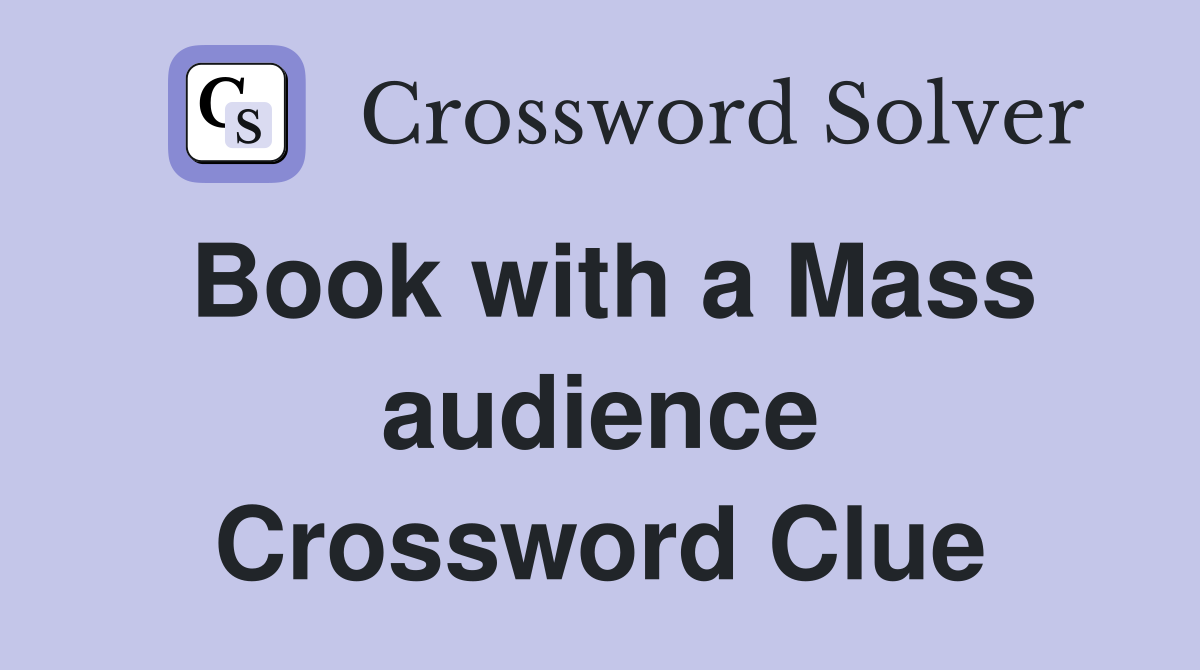 Book with a Mass audience Crossword Clue