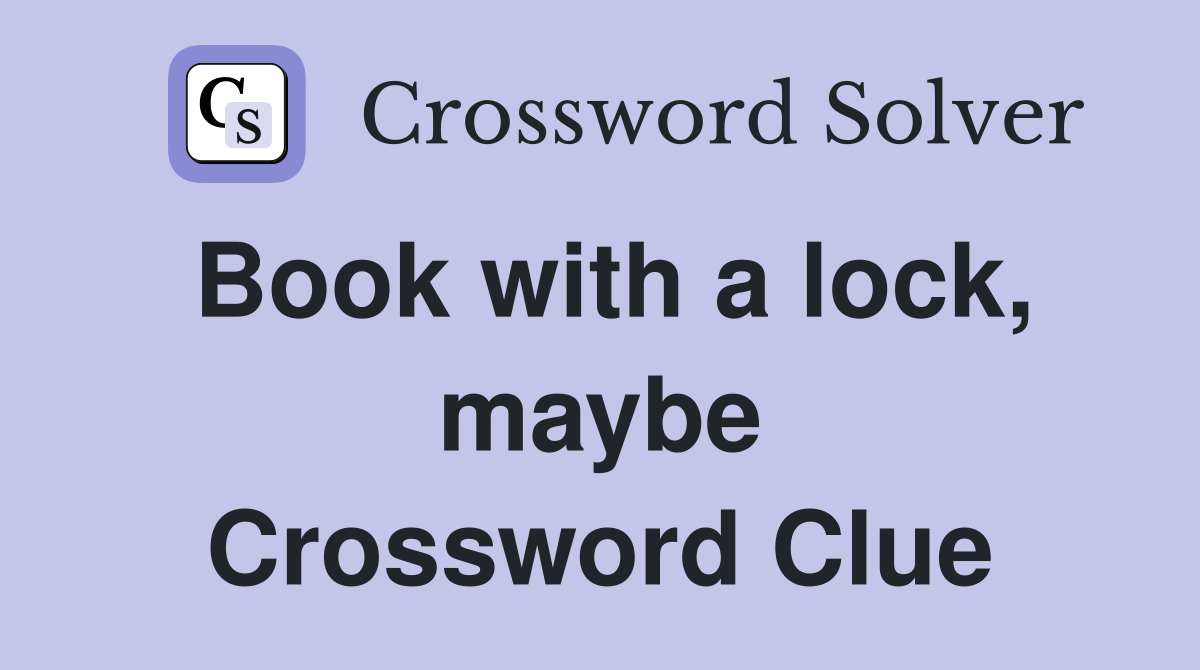 Book with a lock, maybe Crossword Clue