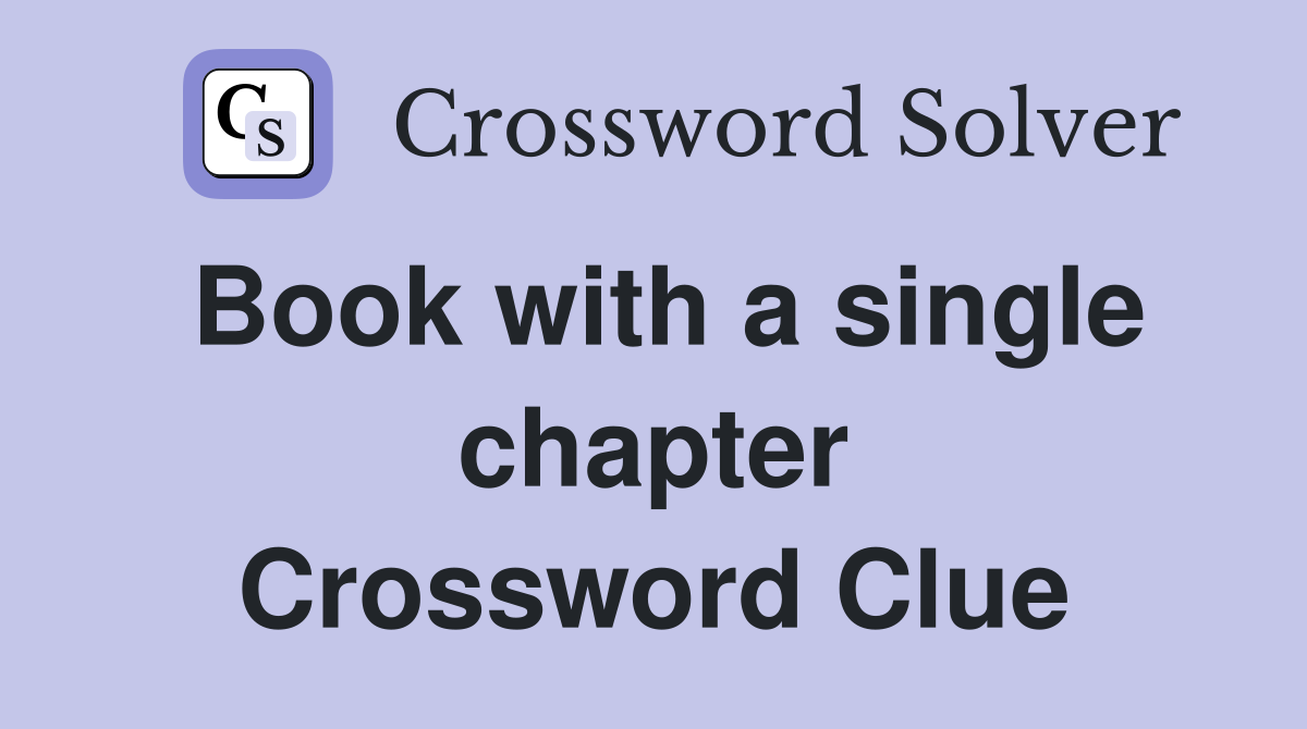Book with a single chapter Crossword Clue