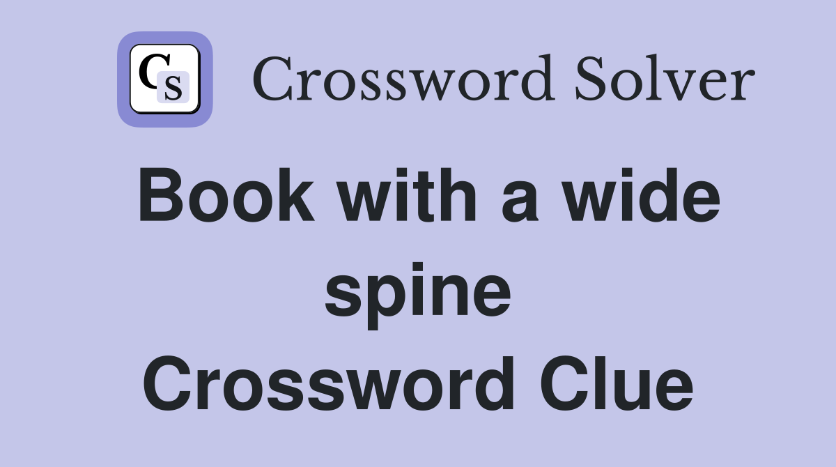 Book with a wide spine Crossword Clue