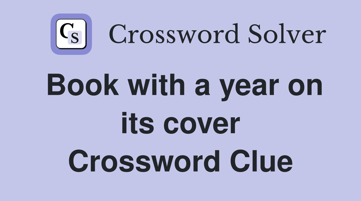 Book with a year on its cover Crossword Clue