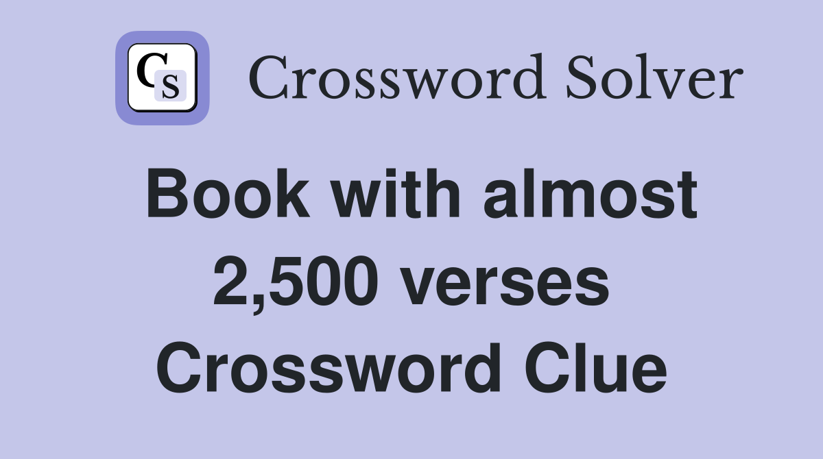 Book with almost 2,500 verses Crossword Clue