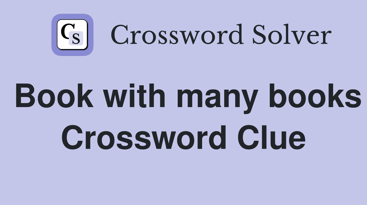Book with many books Crossword Clue
