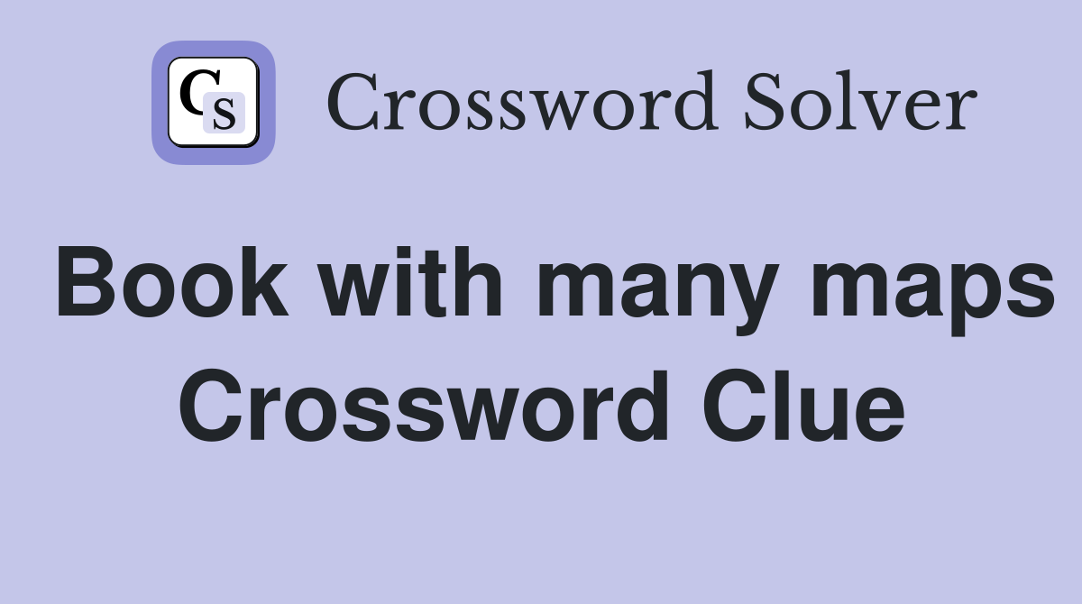 Book with many maps Crossword Clue