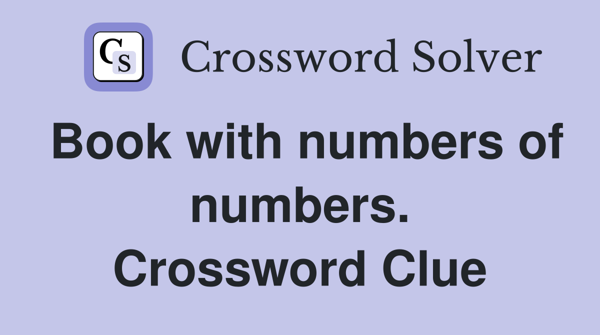 Book with numbers of numbers. Crossword Clue