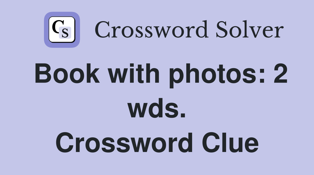 Book with photos: 2 wds. Crossword Clue