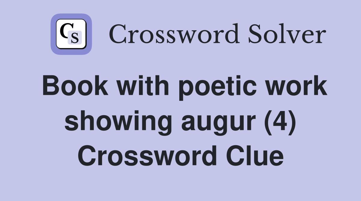 Book with poetic work showing augur (4) Crossword Clue