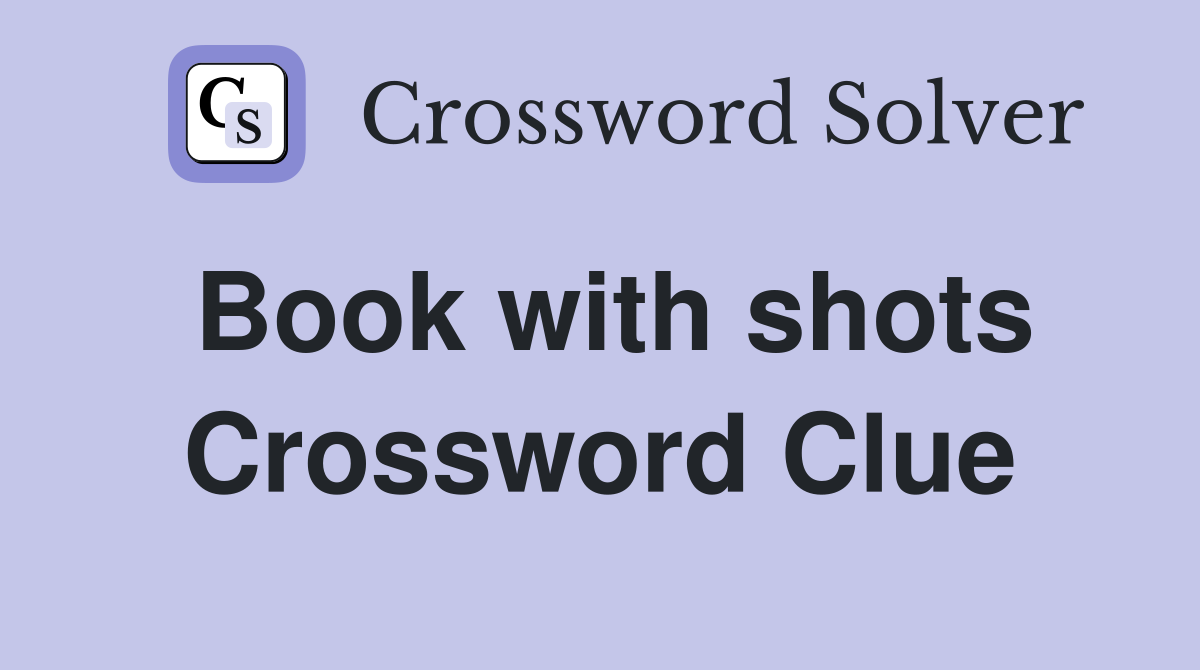 Book with shots Crossword Clue