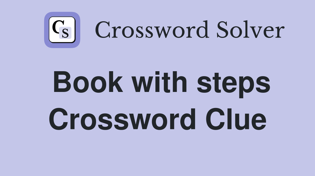 Book with steps Crossword Clue