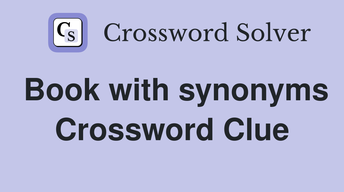 Book with synonyms Crossword Clue