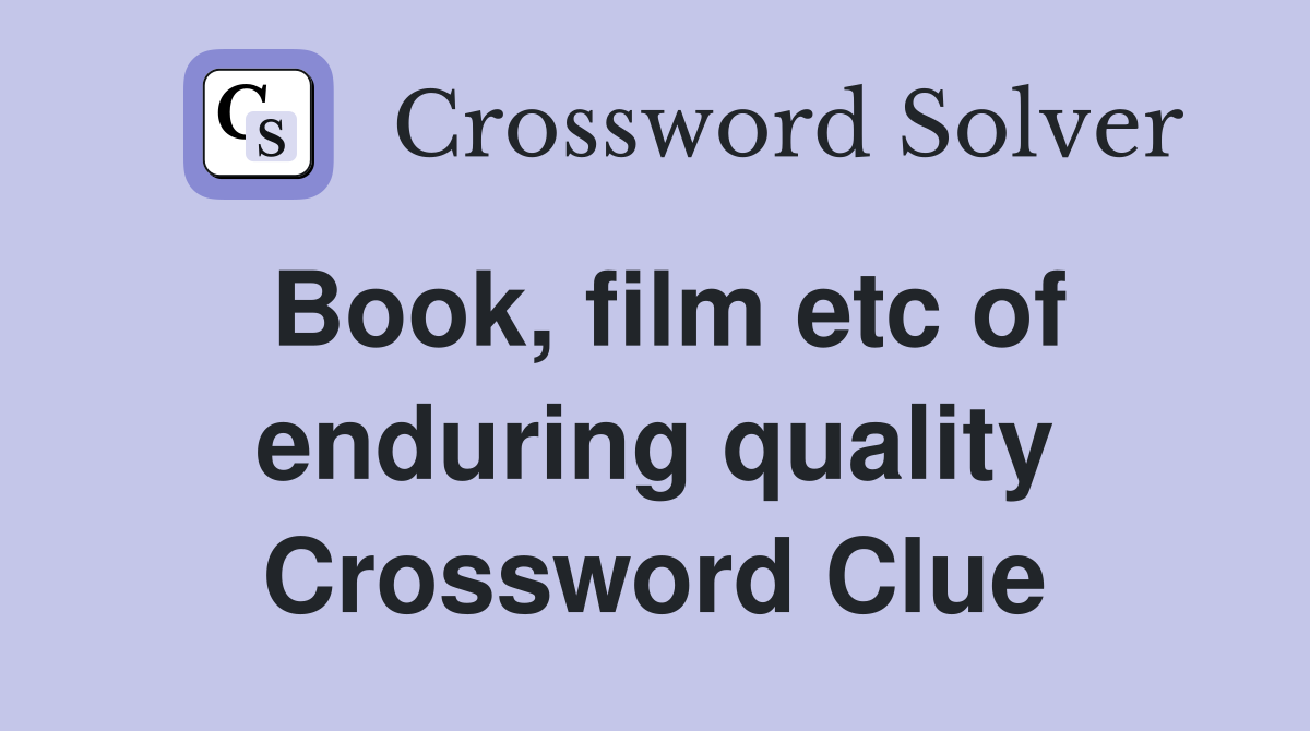 Book, film etc of enduring quality Crossword Clue