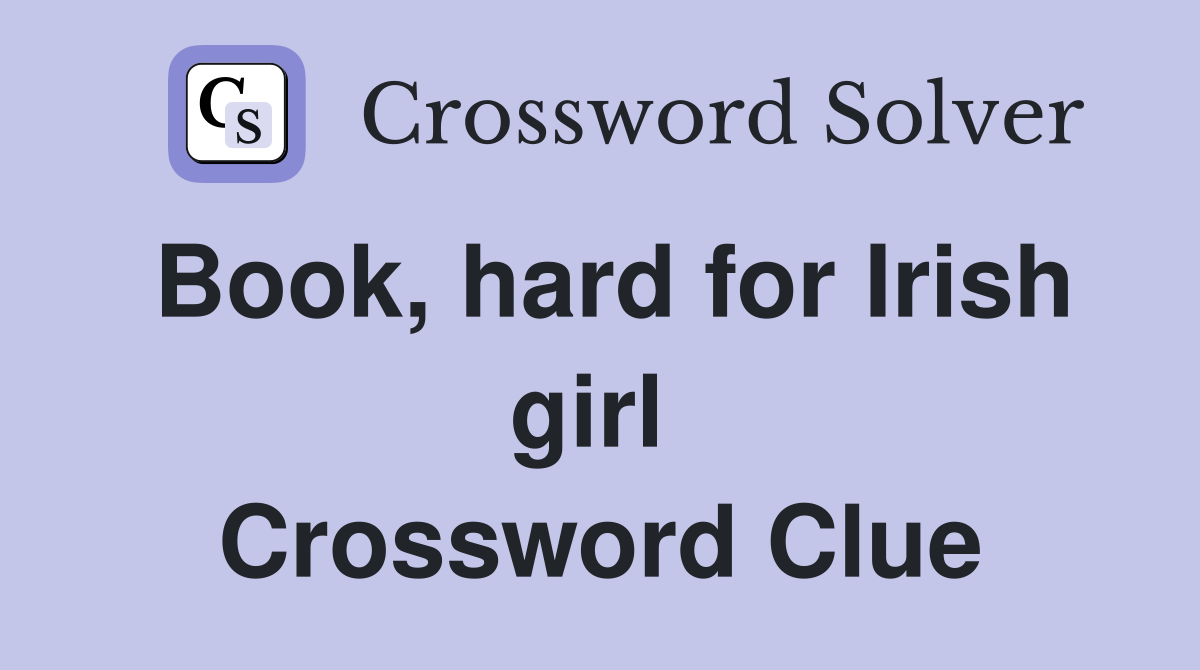 Book, hard for Irish girl  Crossword Clue