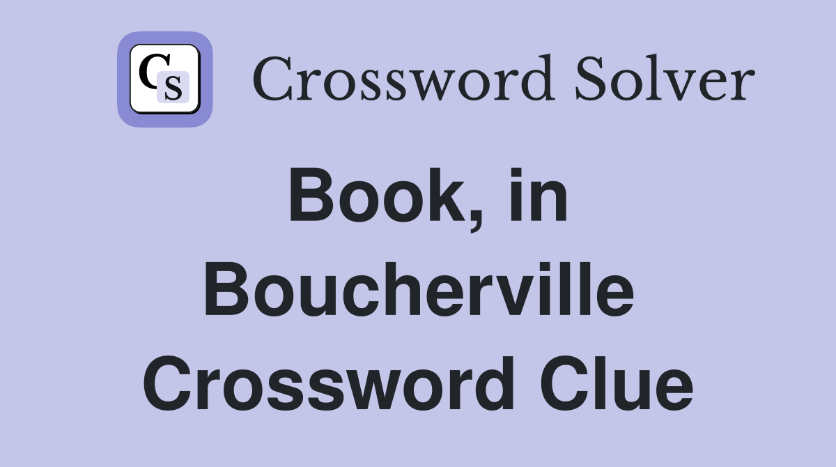 Book, in Boucherville Crossword Clue