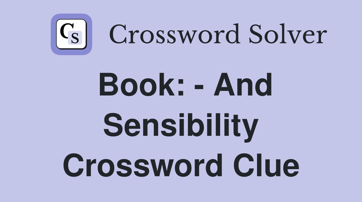 Book: - And Sensibility Crossword Clue