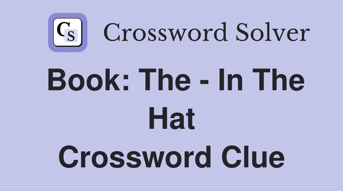 Book: The - In The Hat Crossword Clue