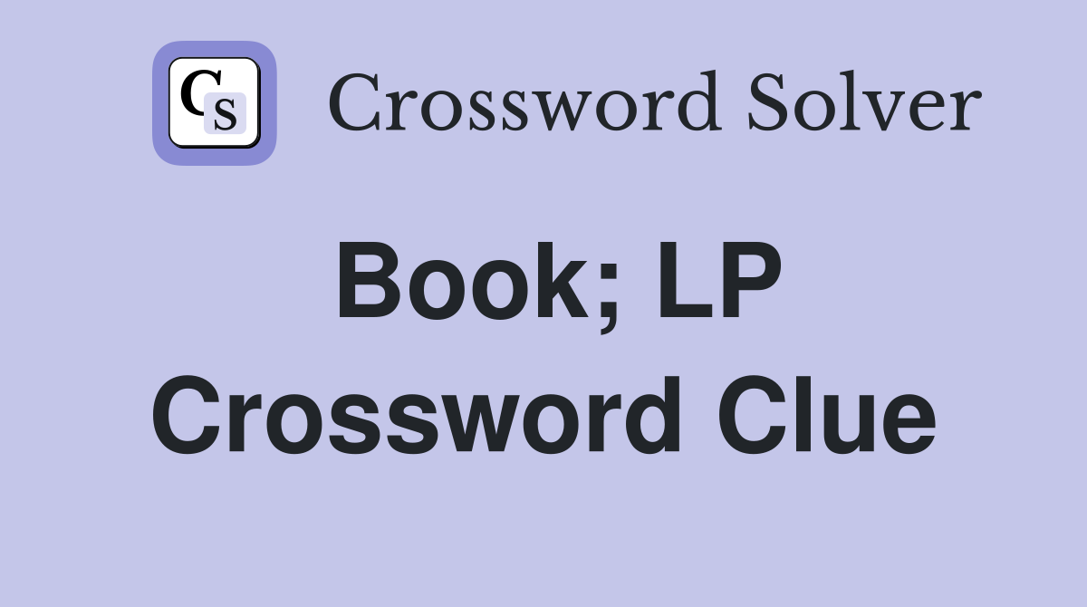 Book; LP Crossword Clue