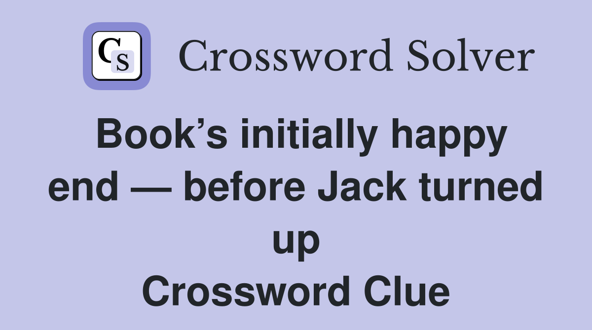 Book’s initially happy end — before Jack turned up Crossword Clue