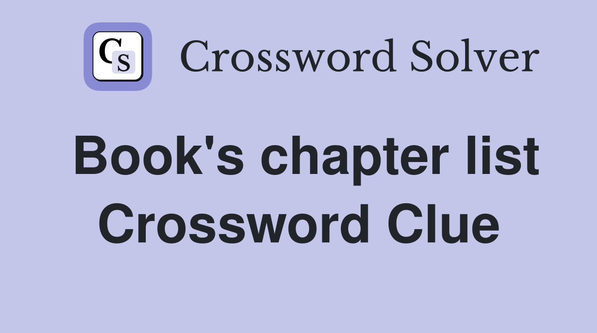 Book's chapter list Crossword Clue