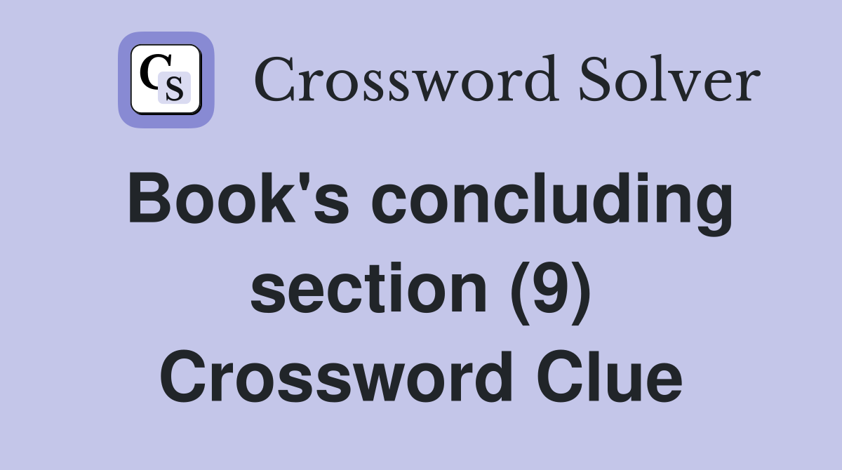 Book's concluding section (9) Crossword Clue