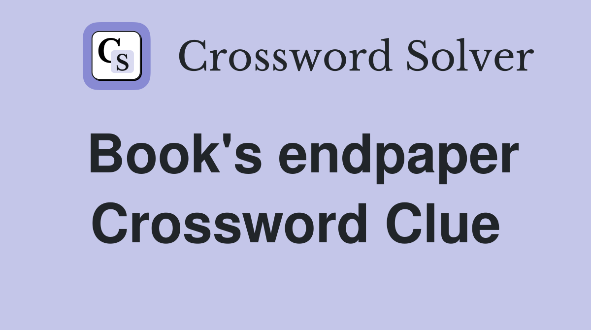 Book's endpaper Crossword Clue