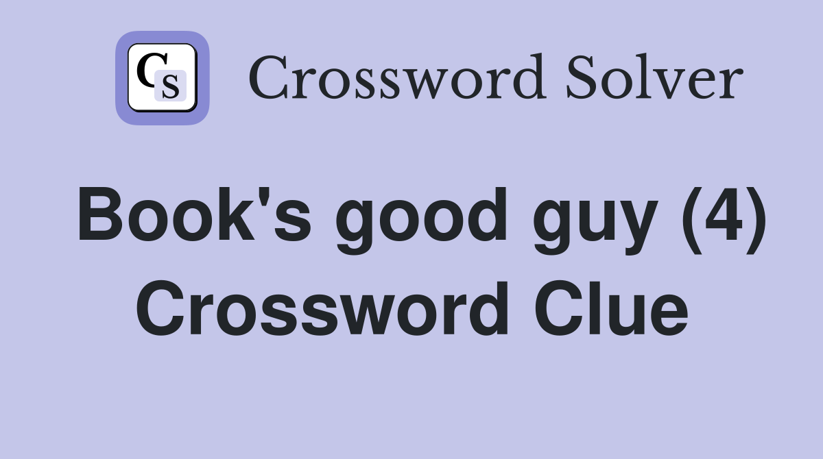Book's good guy (4) Crossword Clue