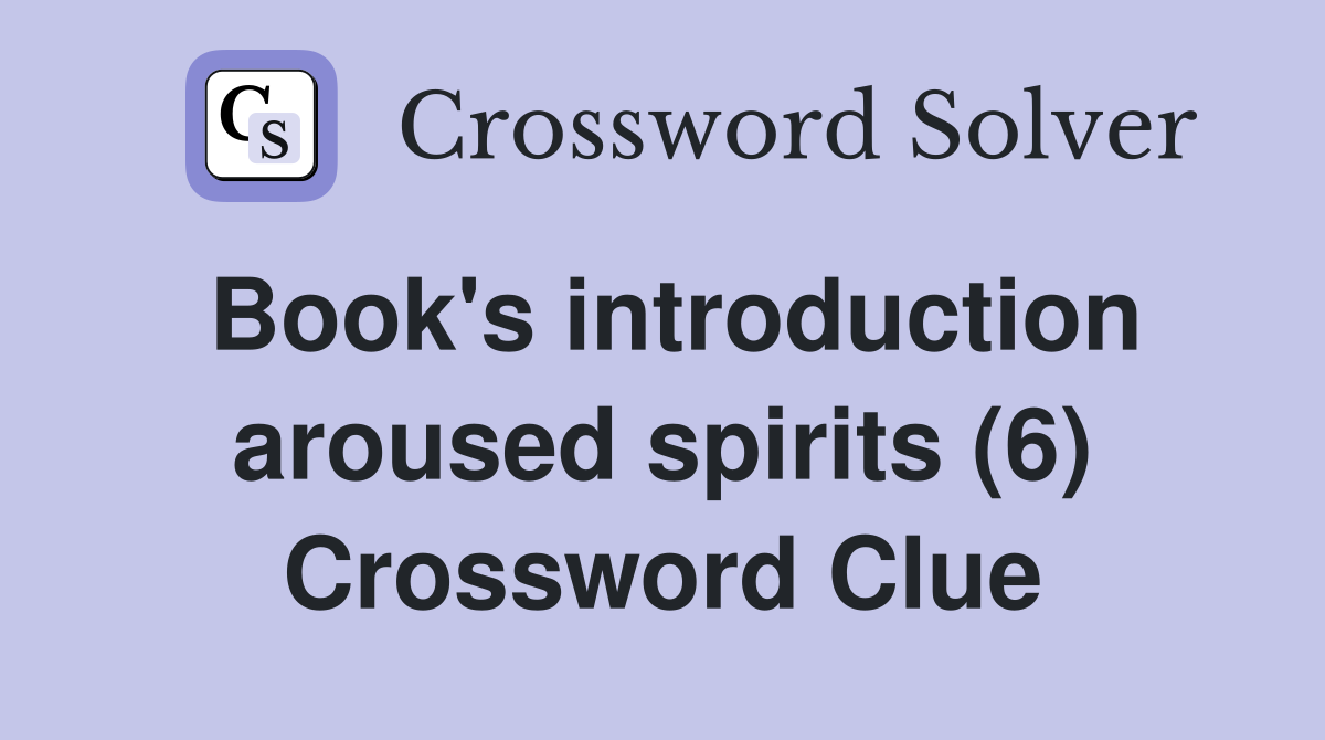 Book's introduction aroused spirits (6) Crossword Clue