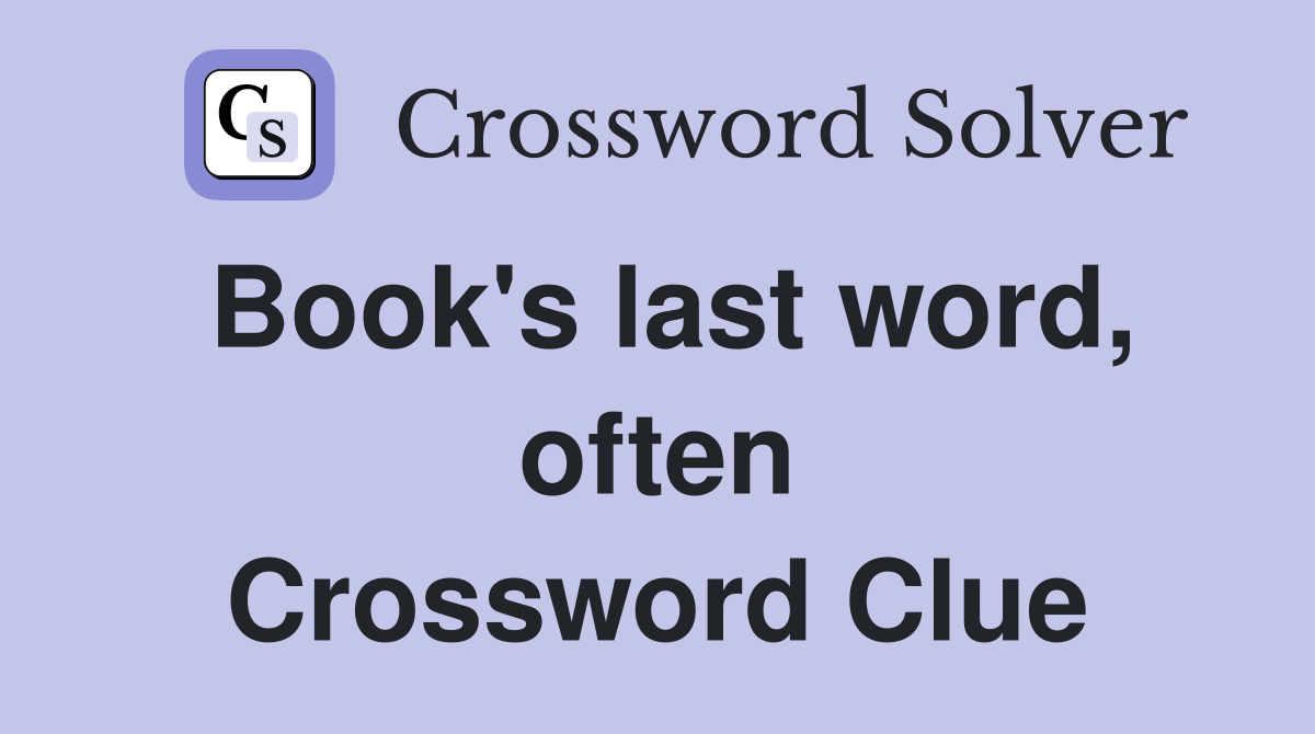 Book's last word, often Crossword Clue